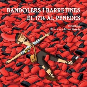 BANDOLERS I BARRETINES. EL 1714 AL PENEDÈS | 9788492745999 | SOLER MAÑÉ, BERNAT | Llibreria La Gralla | Llibreria online de Granollers