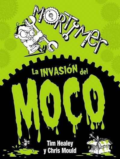 INVASIÓN DEL MOCO, LA (MORTIMER) | 9788467861662 | HEALEY, TIM | Llibreria La Gralla | Librería online de Granollers