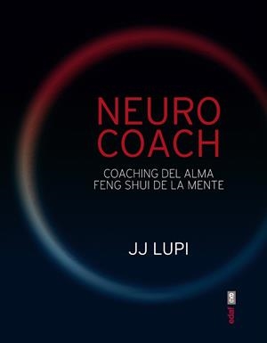NEURO COACH. COACHING DEL ALMA. FENG SHUI DE LA MENTE | 9788441434318 | LUPI, J.J. | Llibreria La Gralla | Librería online de Granollers
