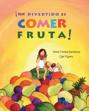 QUE DIVERTIDO ES COMER FRUTA | 9788416078288 | BARAHONA, MARIA TERESA | Llibreria La Gralla | Llibreria online de Granollers