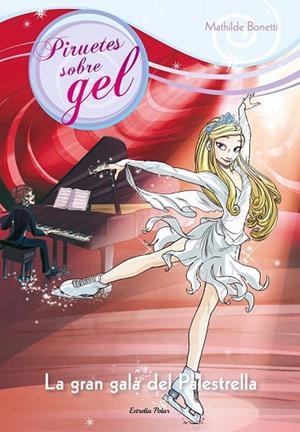 GRAN GALA DEL PALESTRELLA, LA (PIRUETES SOBRE GEL) | 9788490575123 | BONETTI, MATHILDE | Llibreria La Gralla | Llibreria online de Granollers