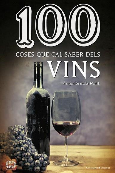 100 COSES QUE CAL SABER DELS VINS | 9788490342442 | GARCÍA PETIT, ÀNGEL | Llibreria La Gralla | Llibreria online de Granollers