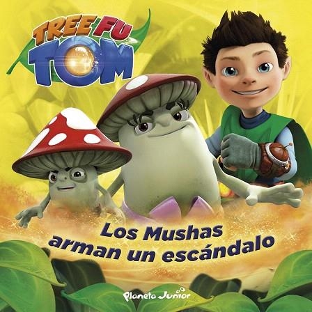TREE FU TOM. LOS MUSHAS ARMAN UN ESCÁNDALO | 9788408132950 | TREE FU TOM | Llibreria La Gralla | Llibreria online de Granollers