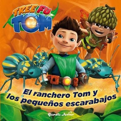 TREE FU TOM. EL RANCHERO TOM Y LOS PEQUEÑOS ESCARABAJOS | 9788408132967 | TREE FU TOM | Llibreria La Gralla | Llibreria online de Granollers