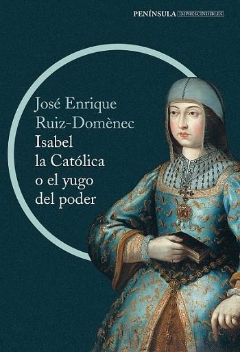 ISABEL LA CATÓLICA O EL YUGO DEL PODER | 9788499422916 | RUIZ-DOMÈNEC, JOSE ENRIQUE | Llibreria La Gralla | Librería online de Granollers