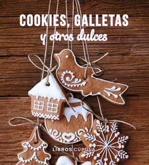 COOKIES, GALLETAS Y OTROS DULCES (KIT CÚPULA) | 9788448019631 | AA. VV. | Llibreria La Gralla | Librería online de Granollers