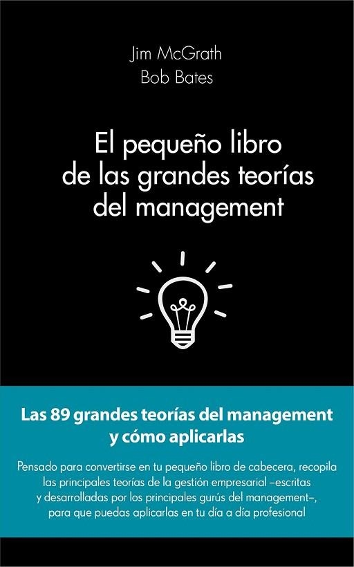 PEQUEÑO LIBRO DE LAS GRANDES TEORÍAS DEL MANAGEMENT, EL | 9788415678908 | MCGRATH, JIM / BATES, BOB | Llibreria La Gralla | Llibreria online de Granollers