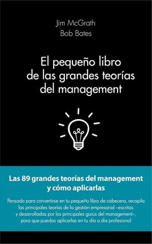 PEQUEÑO LIBRO DE LAS GRANDES TEORÍAS DEL MANAGEMENT, EL | 9788415678908 | MCGRATH, JIM / BATES, BOB | Llibreria La Gralla | Llibreria online de Granollers