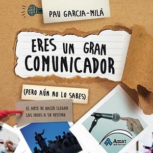 ERES UN GRAN COMUNICADOR (PERO AÚN NO LO SABES) | 9788497357586 | GARCIA-MILÀ PUJOL, PAU | Llibreria La Gralla | Librería online de Granollers