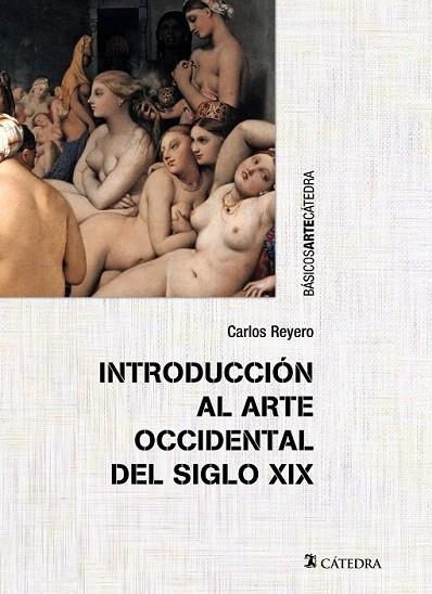 INTRODUCCIÓN AL ARTE OCCIDENTAL DEL SIGLO XIX | 9788437633091 | REYERO, CARLOS | Llibreria La Gralla | Llibreria online de Granollers