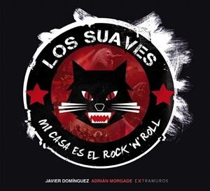 SUAVES, LOS. MI CASA ES EL ROCK 'N' ROLL | 9788499147550 | DOMÍNGUEZ ÁLVAREZ, JAVIER | Llibreria La Gralla | Llibreria online de Granollers