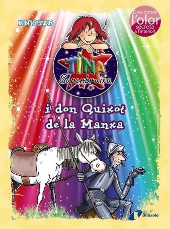 TINA SUPERBRUIXA I DON QUIXOT DE LA MANXA (ED. COLOR) | 9788499065878 | KNISTER | Llibreria La Gralla | Librería online de Granollers