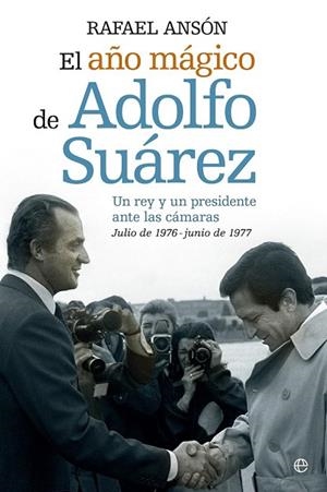 AÑO MÁGICO DEL REY JUAN CARLOS Y ADOLFO SUAREZ, EL | 9788490602089 | ANSÓN, RAFAEL | Llibreria La Gralla | Llibreria online de Granollers