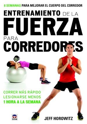ENTRENAMIENTO DE LA FUERZA PARA CORREDORES | 9788479029777 | HOROWITZ, JEFF | Llibreria La Gralla | Librería online de Granollers