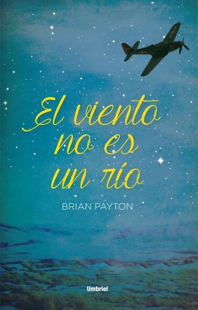 VIENTO NO ES UN RÍO, EL | 9788492915521 | PAYTON, BRIAN | Llibreria La Gralla | Librería online de Granollers