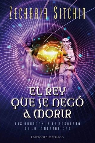 REY QUE SE NEGÓ A MORIR, EL | 9788416192168 | SITCHIN, ZECHARIA | Llibreria La Gralla | Librería online de Granollers