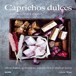 CAPRICHOS DULCES. PARA PREPARAR Y REGALAR | 9788416138210 | RIGG, ANNIE | Llibreria La Gralla | Llibreria online de Granollers