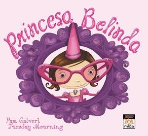 PRINCESA BELINDA | 9788416082766 | CALBERT, PAM | Llibreria La Gralla | Librería online de Granollers