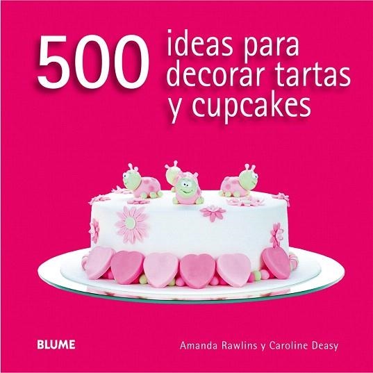 500 IDEAS PARA DECORAR TARTAS Y CUPCAKES | 9788416138166 | RAWLINS, AMANDA/DEASY, CAROLINE | Llibreria La Gralla | Llibreria online de Granollers