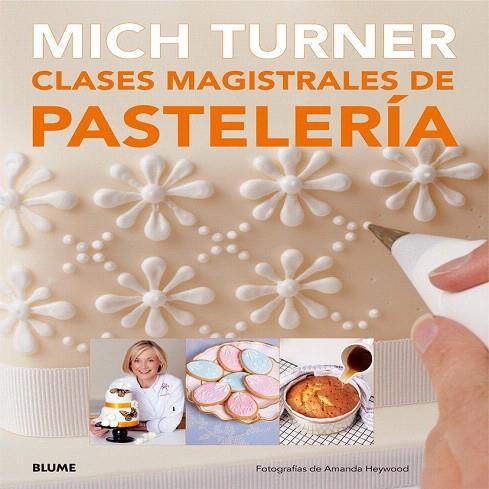 CLASES MAGISTRALES DE PASTELERÍA | 9788416138081 | TURNER, MICH/HEYWOOD, AMANDA | Llibreria La Gralla | Llibreria online de Granollers