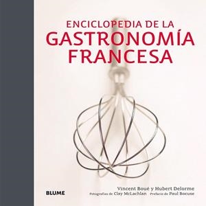 ENCICLOPEDIA DE LA GASTRONOMÍA FRANCESA | 9788416138265 | BOUÉ, VINCENT/DELORME, HUBERT/MCLACHLAN, CLAY | Llibreria La Gralla | Llibreria online de Granollers