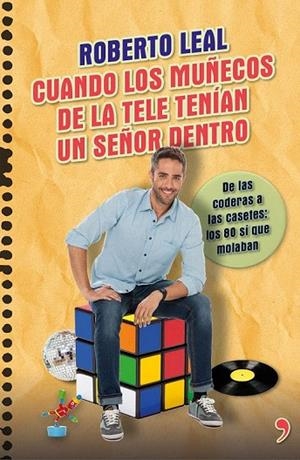 CUANDO LOS MUÑECOS DE LA TELE TENÍAN UN SEÑOR DENTRO | 9788499984322 | LEAL, ROBERTO | Llibreria La Gralla | Llibreria online de Granollers