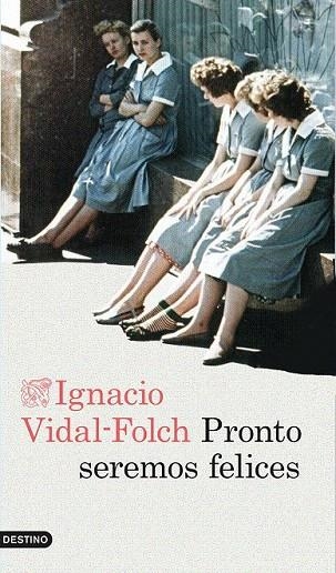 PRONTO SEREMOS FELICES | 9788423348510 | VIDAL-FOLCH, IGNACIO | Llibreria La Gralla | Llibreria online de Granollers