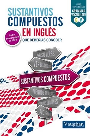 SUSTANITIVOS COMPUESTOS EN INGLES QUE DEBERIAS CONOCER | 9788416094462 | VAUGHAN | Llibreria La Gralla | Llibreria online de Granollers