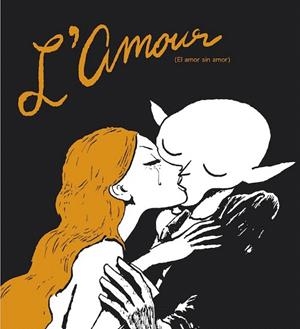 AMOUR, L' (EL AMOR SIN AMOR) | 9788416167098 | SFAR, JOANN | Llibreria La Gralla | Librería online de Granollers