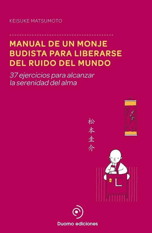MANUAL DE UN MONJE BUDISTA PARA LIBERARSE DEL RUIDO DEL MUNDO | 9788415945895 | MATSUMOTO, KEISUKE | Llibreria La Gralla | Librería online de Granollers