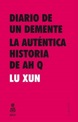 DIARIO DE UN DEMENTE Y LA AUTÉNTICA HISTORIA DE AH Q | 9788416023547 | XUN, LU | Llibreria La Gralla | Llibreria online de Granollers