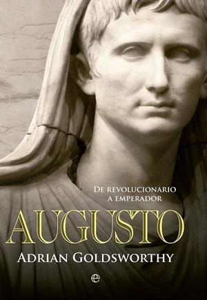 AUGUSTO. DE REVOLUCIONARIO A EMPERADOR | 9788490602171 | GOLDSWORTHY, ADRIAN | Llibreria La Gralla | Llibreria online de Granollers