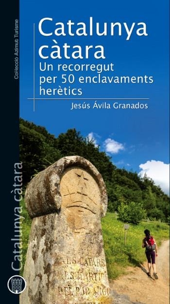 CATALUNYA CÀTARA. UN RECORREGUT PER 50 ENCLAVAMENTS HERÈTICS | 9788490342336 | ÁVILA GRANADOS, JESÚS | Llibreria La Gralla | Llibreria online de Granollers