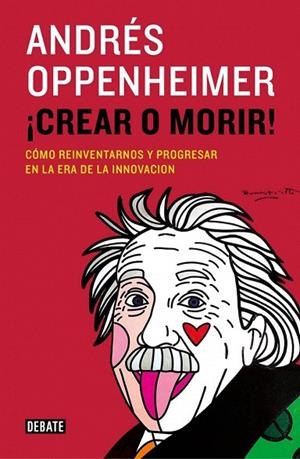 ¡CREAR O MORIR! | 9788499924885 | OPPENHEIMER, ANDRES | Llibreria La Gralla | Llibreria online de Granollers