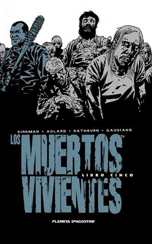 MUERTOS VIVIENTES INTEGRAL 5, LOS | 9788468477701 | KIRKMAN / ADLARD / RATHBURN / GAUDIANO | Llibreria La Gralla | Librería online de Granollers