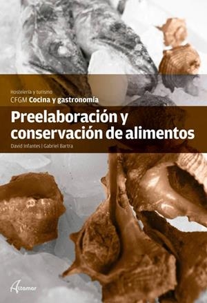 PREELABORACIÓN Y CONSERVACIÓN DE LOS ALIMENTOS | 9788415309499 | INFANTES, D./ BARTRA, G. | Llibreria La Gralla | Llibreria online de Granollers