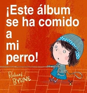 ¡ESTE ÁLBUM SE HA COMIDO A MI PERRO! | 9788469601419 | BYRNE, RICHARD | Llibreria La Gralla | Librería online de Granollers