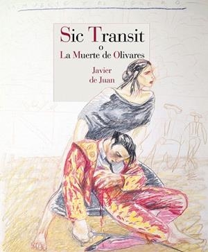 SIC TRANSIT O LA MUERTE DE OLIVARES | 9788415973447 | DE JUAN MARTÍNEZ, JAVIER | Llibreria La Gralla | Llibreria online de Granollers