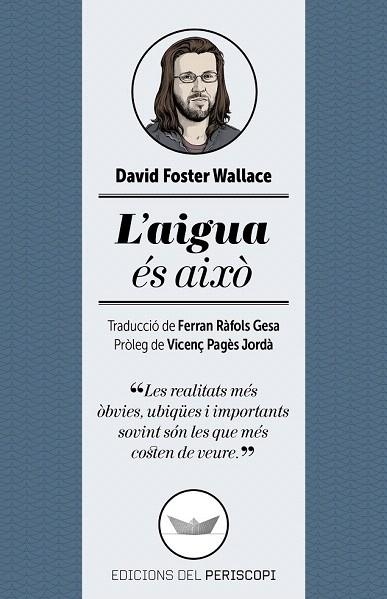 AIGUA ÉS AIXÒ, L' | 9788494173745 | FOSTER WALLACE, DAVID | Llibreria La Gralla | Librería online de Granollers