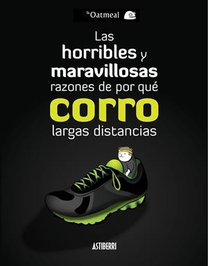 HORRIBLES Y MARAVILLOSAS RAZONES DE POR QUÉ CORRO LARGAS DISTANCIAS, LAS | 9788415685760 | OATMEAL | Llibreria La Gralla | Librería online de Granollers