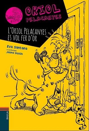 ORIOL PELACANYES 1. L'ORIOL PELACANYES ES VOL FER D'OR | 9788447928330 | SANTANA BIGAS, EVA | Llibreria La Gralla | Llibreria online de Granollers