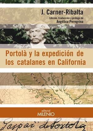 PORTOLÀ Y LA EXPEDICIÓN DE LOS CATALANES EN CALIFORNIA | 9788497436489 | CARNER-RIBALTA, JOSEP | Llibreria La Gralla | Librería online de Granollers