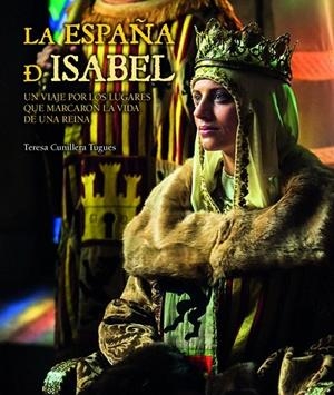 ESPAÑA DE ISABEL, LA | 9788416177172 | CUNILLERA TUGUES, TERESA | Llibreria La Gralla | Librería online de Granollers