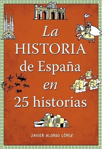 HISTORIA DE ESPAÑA EN 25 HISTORIAS, LA | 9788490432938 | ALONSO LOPEZ, JAVIER | Llibreria La Gralla | Llibreria online de Granollers