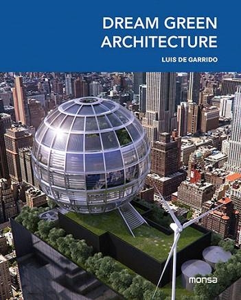 DREAM GREEN ARCHITECTURE | 9788415829782 | DE GARRIDO, LUIS | Llibreria La Gralla | Librería online de Granollers