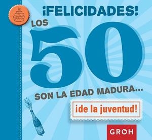 ¡FELICIDADES! LOS 50 SON LA EDAD MADURA... | 9788490680223 | GROH | Llibreria La Gralla | Llibreria online de Granollers