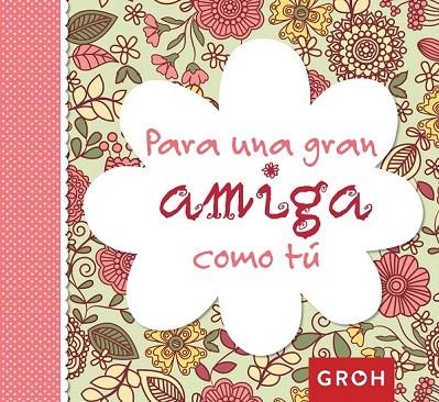 PARA UNA GRAN AMIGA COMO TÚ | 9788490680230 | GROH | Llibreria La Gralla | Librería online de Granollers
