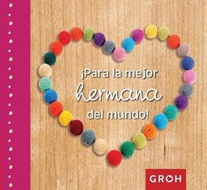 ¡PARA LA MEJOR HERMANA DEL MUNDO! | 9788490680254 | GROH | Llibreria La Gralla | Llibreria online de Granollers