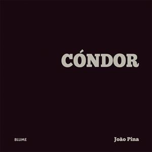 CÓNDOR. EL PLAN SECRETO DE LAS DICTADURAS SUDAMERICANAS | 9788498017700 | PINA, JOÃO | Llibreria La Gralla | Llibreria online de Granollers