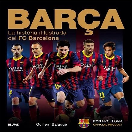 BARÇA. LA HISTÒRIA IL·LUSTRADA DEL FC BARCELONA | 9788498017878 | BALAGUÉ, GUILLEM | Llibreria La Gralla | Llibreria online de Granollers